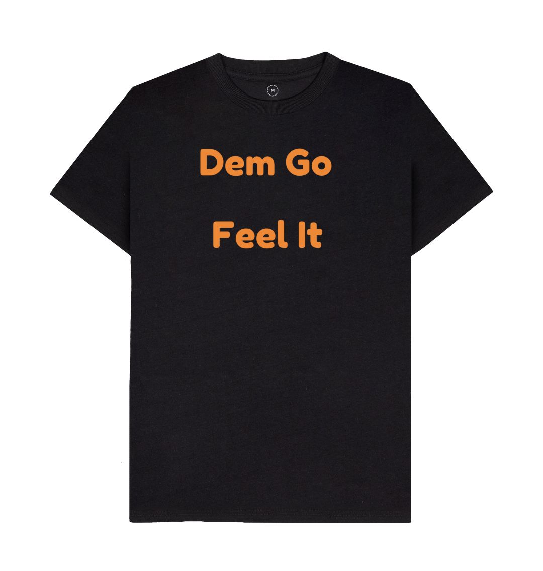 Men's Dem Go Feel It T-Shirts