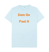 Men's Dem Go Feel It T-Shirts